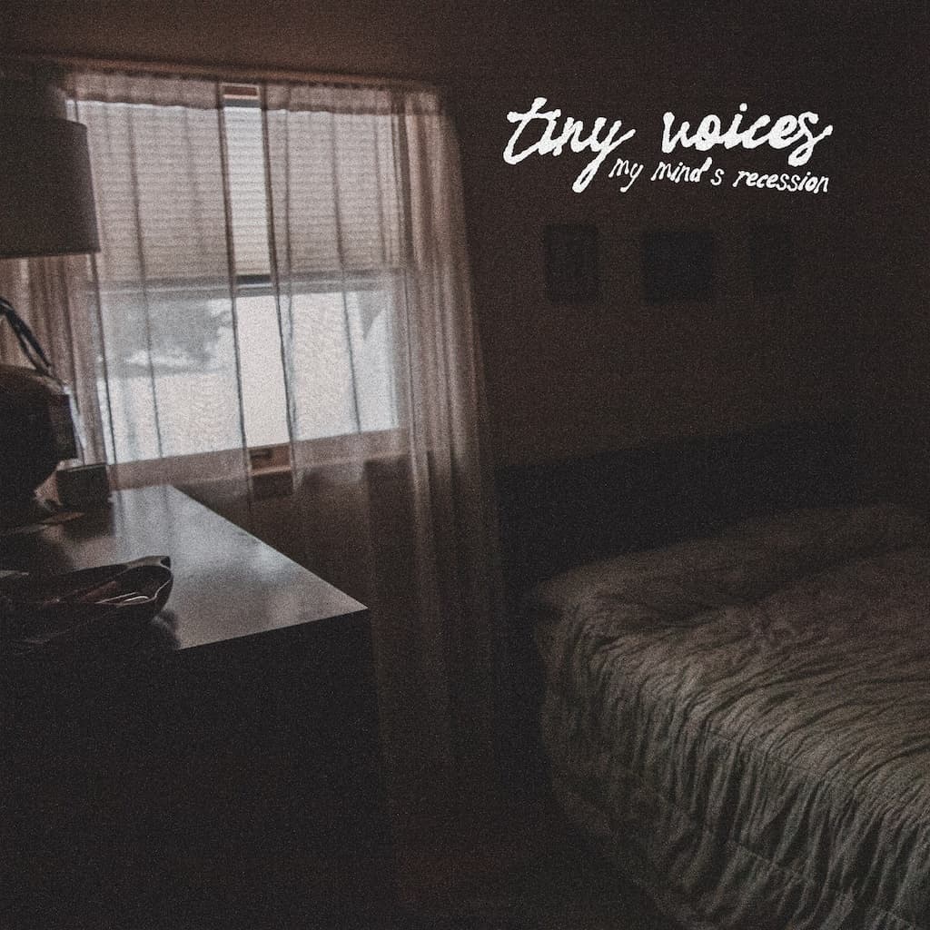 Tiny Voices — My Mind’s Recession