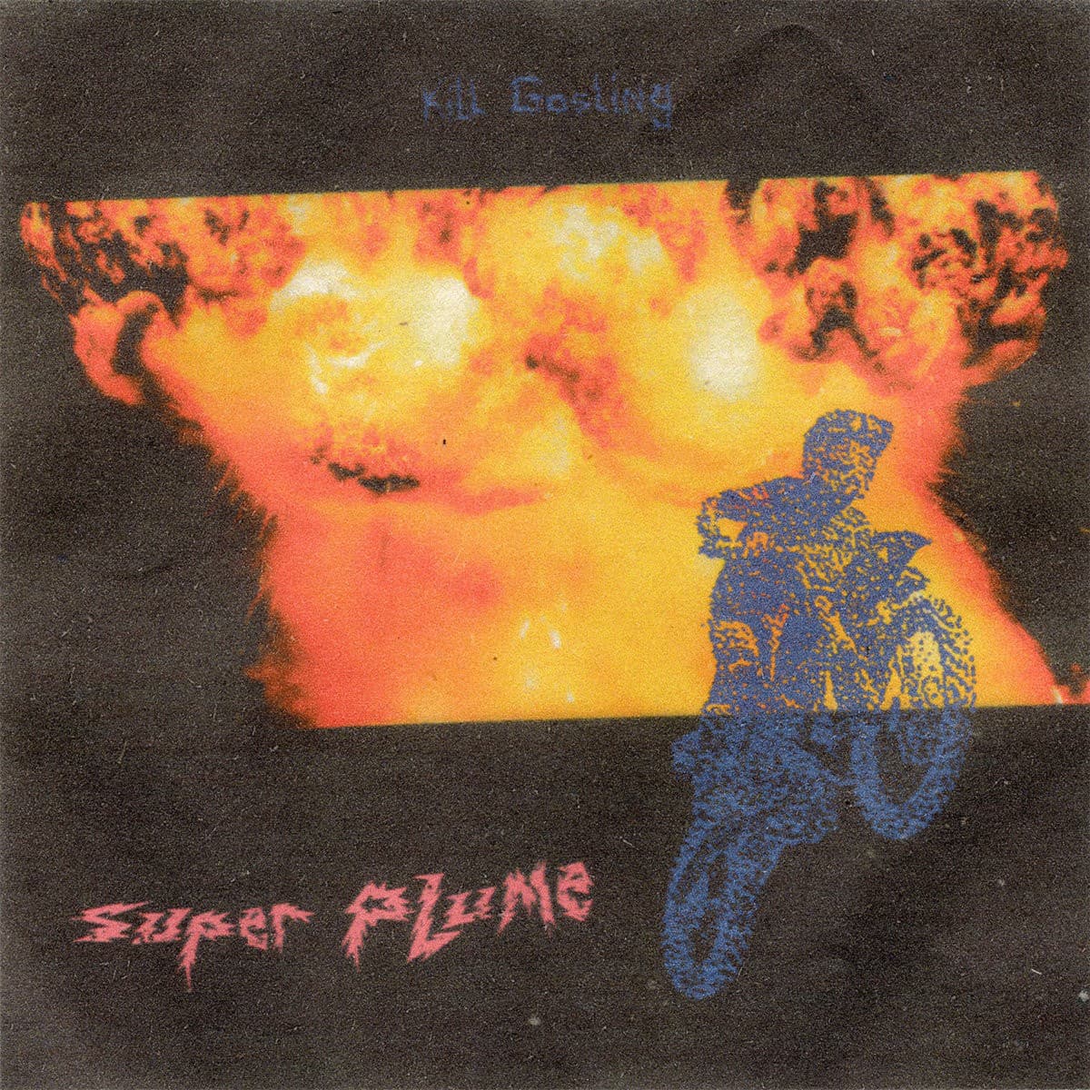 Kill Gosling — Super Plume