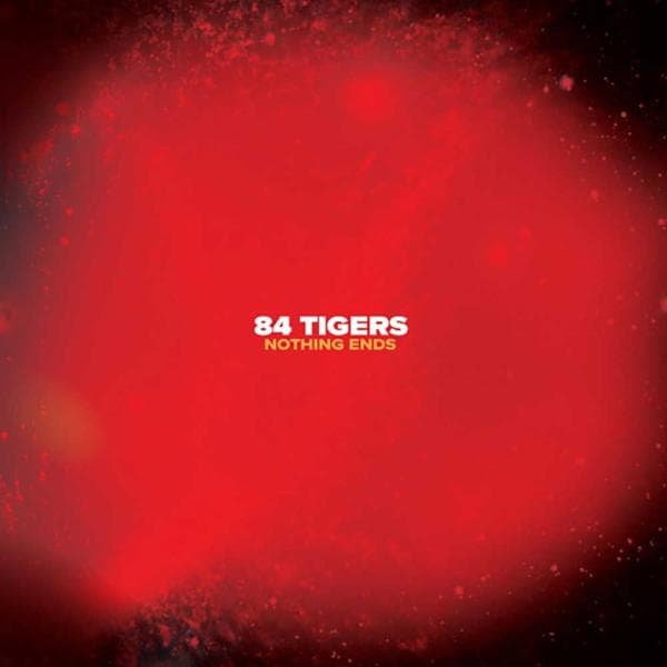 Nothing Ends by 84 Tigers album cover art
