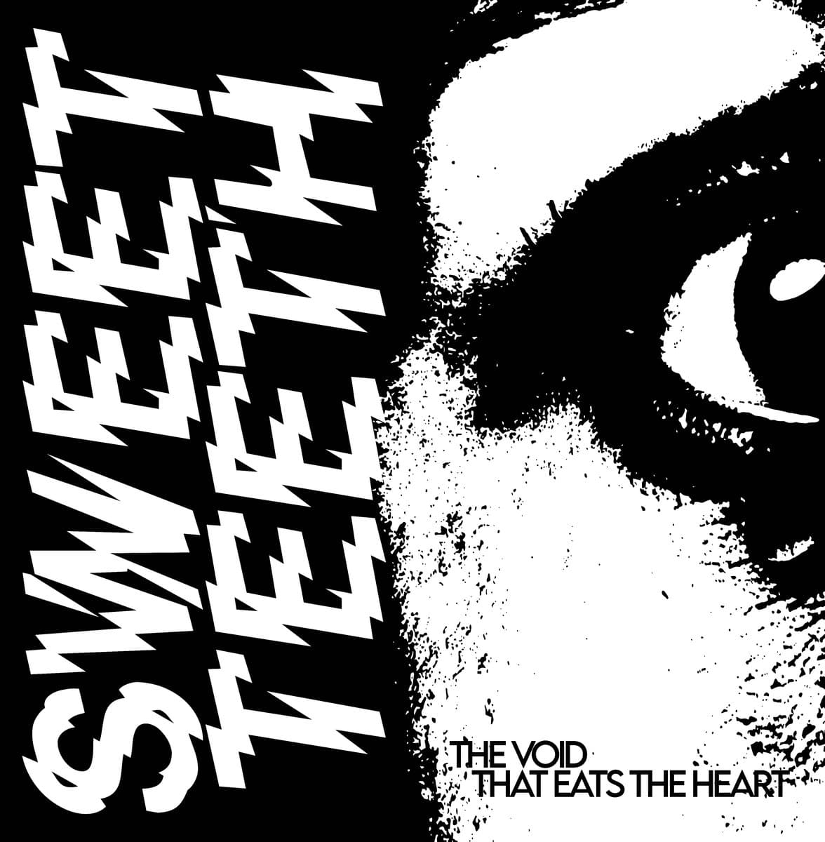 Sweet Teeth — The Void That Eats The Heart